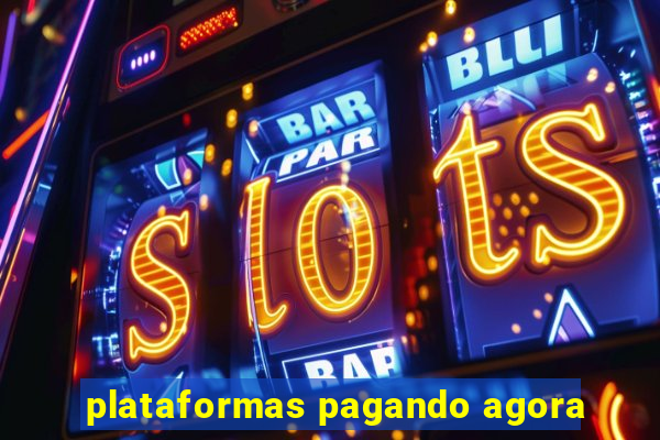 plataformas pagando agora